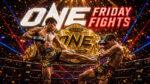 ONE-Friday-Fights